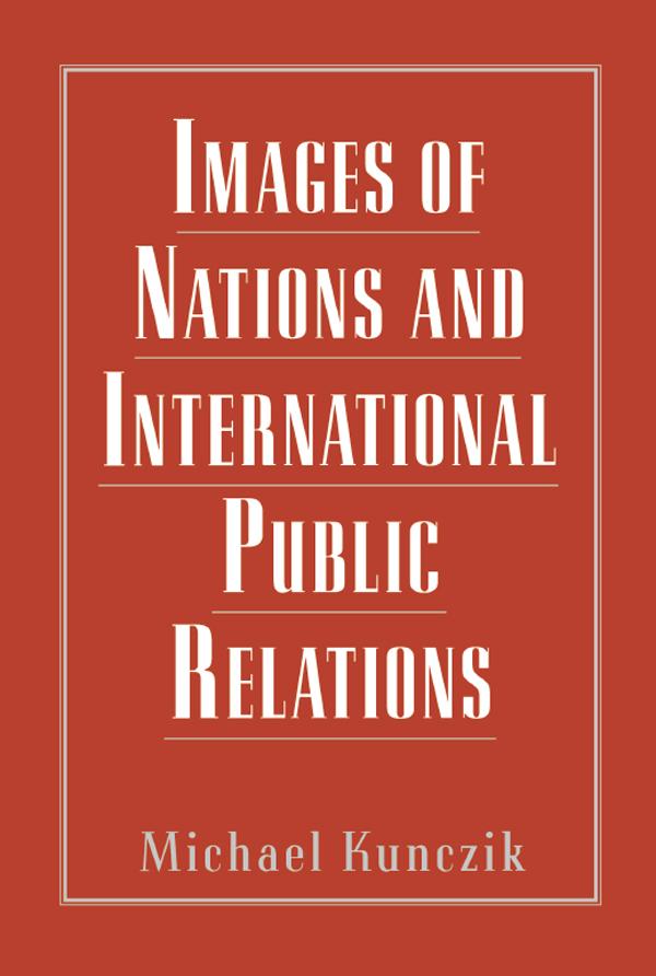 Images of Nations and International Public Relations by Michael Kunczik