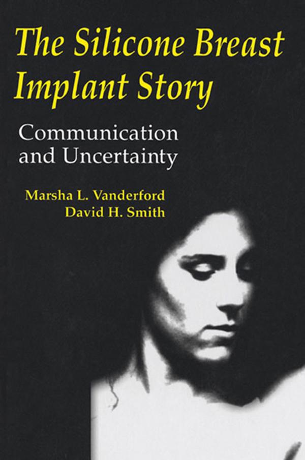 The Silicone Breast Implant Story by David H. Smith, Marsha L. Vanderford