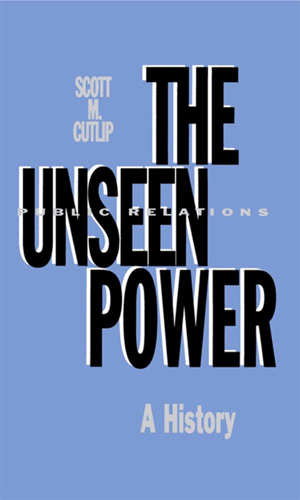 The Unseen Power by Scott M. Cutlip