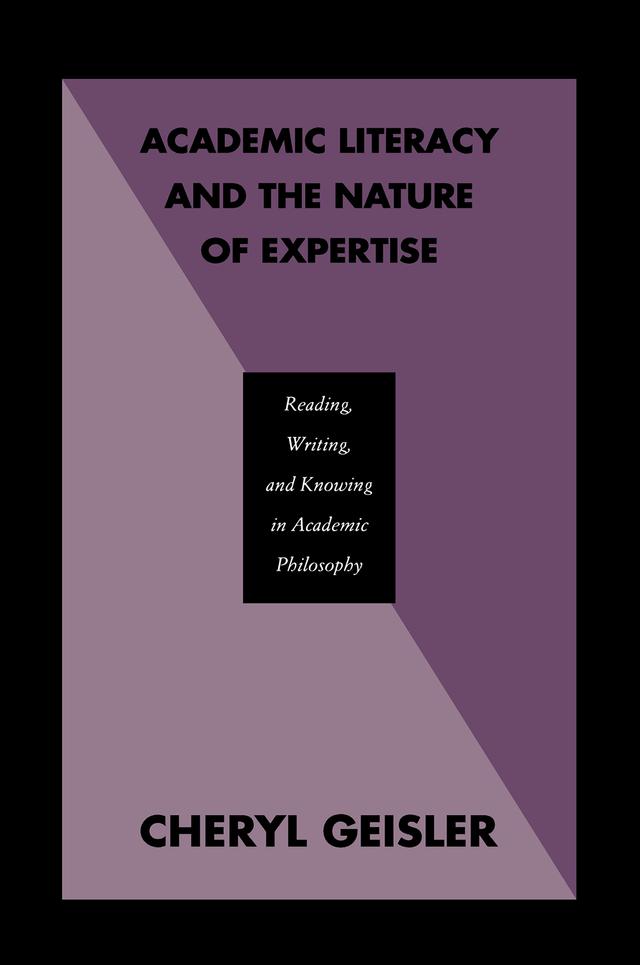 Academic Literacy and the Nature of Expertise by Cheryl Geisler