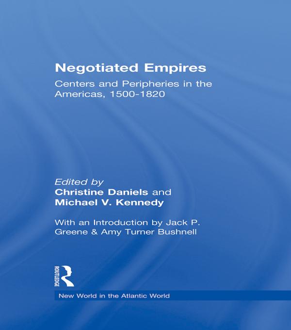 Negotiated Empires by Christine Daniels, Michael V. Kennedy