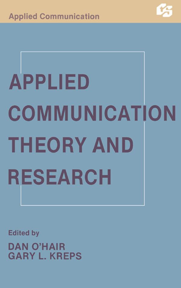 Applied Communication Theory and Research by Gary L. Kreps, H. Dan O'Hair