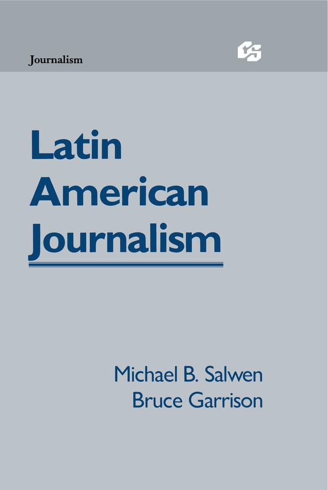 Latin American Journalism by Bruce Garrison, Michael B. Salwen