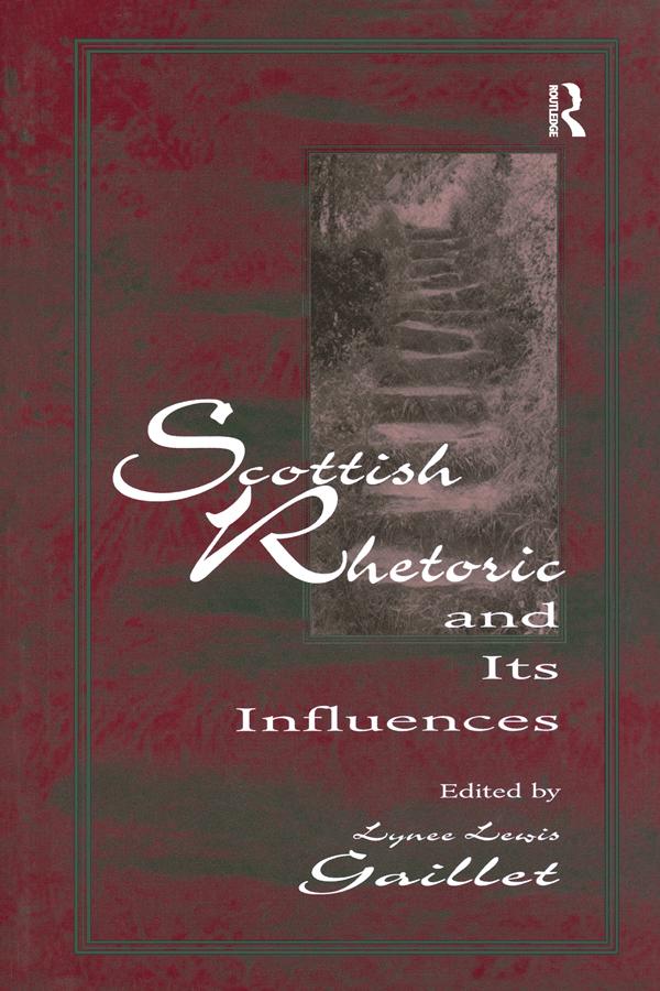 Scottish Rhetoric and Its Influences by Lyne‚ Lewis Gaillet