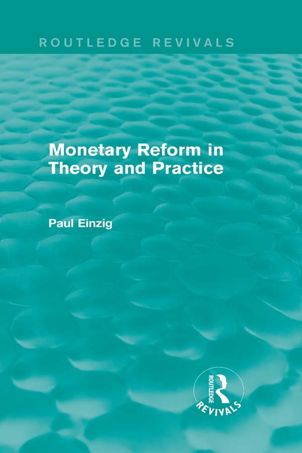 Monetary Reform in Theory and Practice (Routledge Revivals)