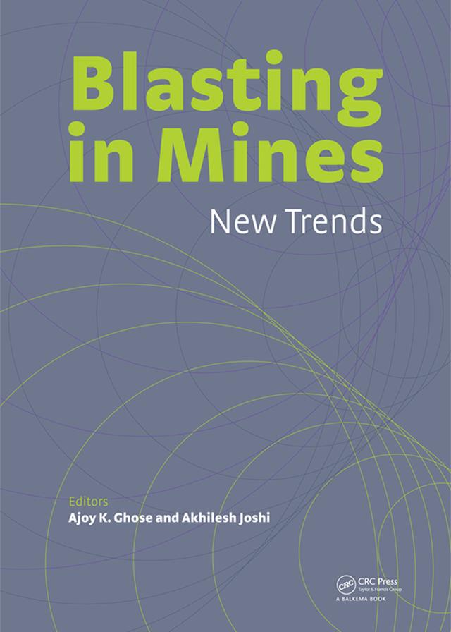 Blasting in Mining - New Trends by Ajoy K. Ghose, Akhilesh Joshi
