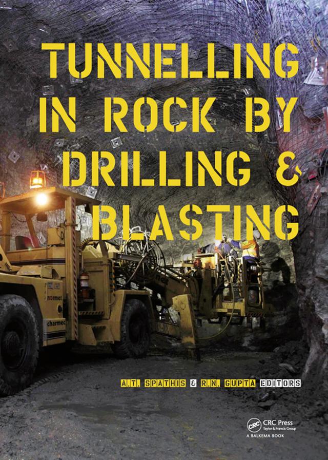 Tunneling in Rock by Drilling and Blasting by Alex Spathis, R.N. Gupta