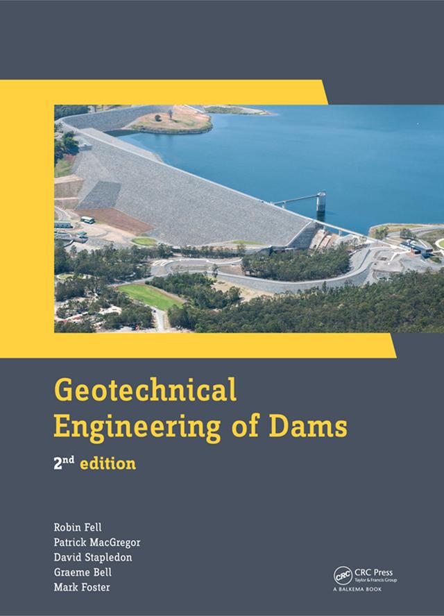 Geotechnical Engineering of Dams by David Stapledon, Graeme Bell, Mark Foster, Patrick MacGregor, Robin Fell