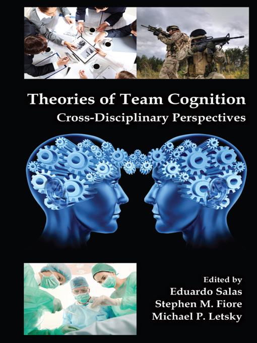 Theories of Team Cognition by Eduardo Salas, Michael P. Letsky, Stephen M. Fiore