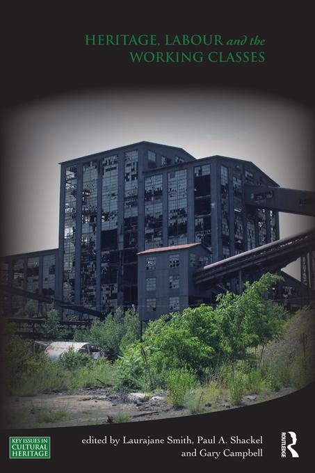 Heritage, Labour and the Working Classes by Gary Campbell, Laurajane Smith, Paul Shackel