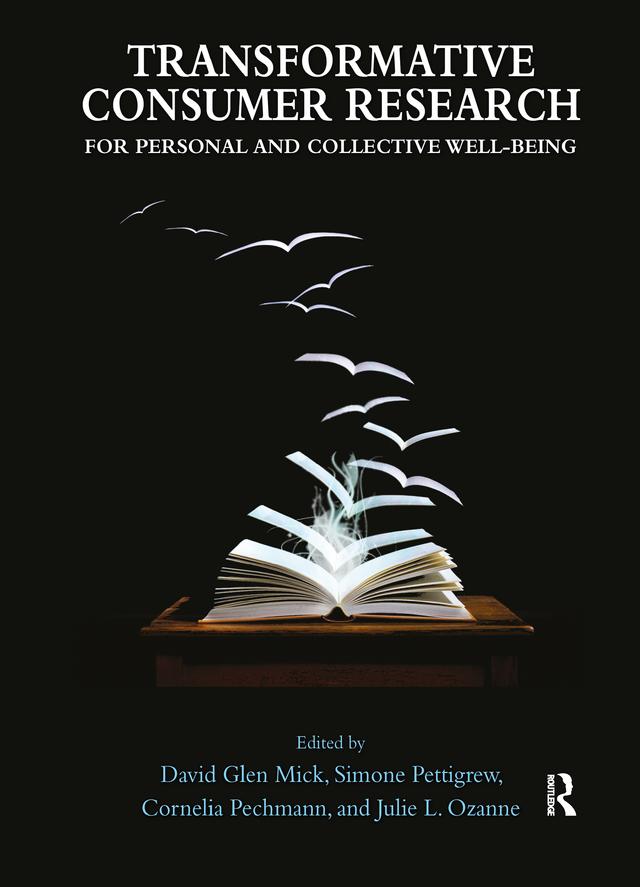 Transformative Consumer Research for Personal and Collective Well-Being by Cornelia (Connie) Pechmann, David Glen Mick, Julie L. Ozanne, Simone Pettigrew