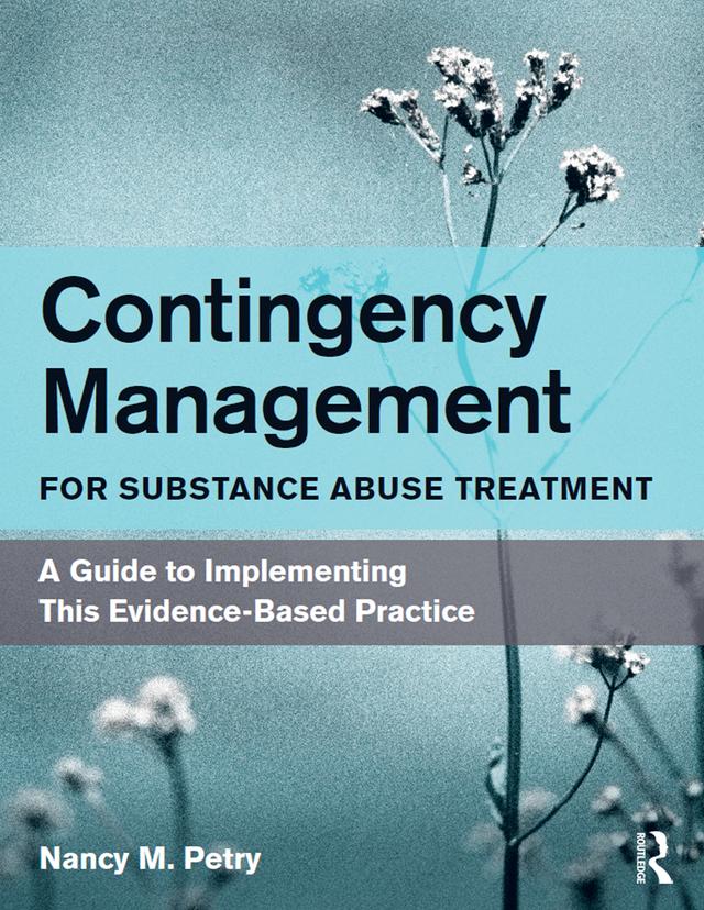 Contingency Management for Substance Abuse Treatment by Nancy M. Petry