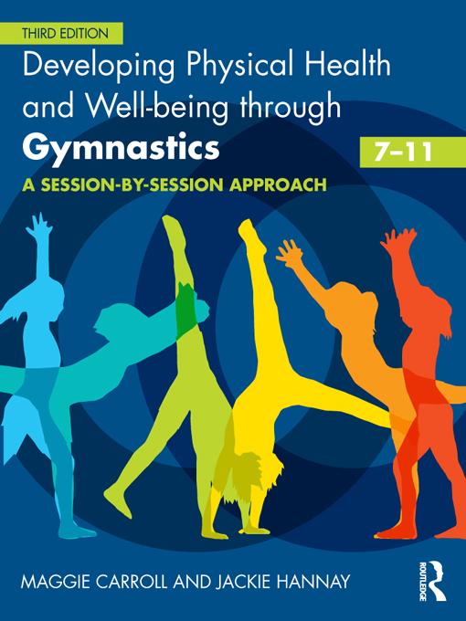 Developing Physical Health and Well-being through Gymnastics (7-11) by Jackie Hannay, Maggie Carroll