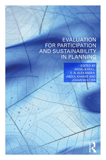 Evaluation for Participation and Sustainability in Planning by Abdul Khakee, Angela Hull, E.R. Alexander, Johan Woltjer