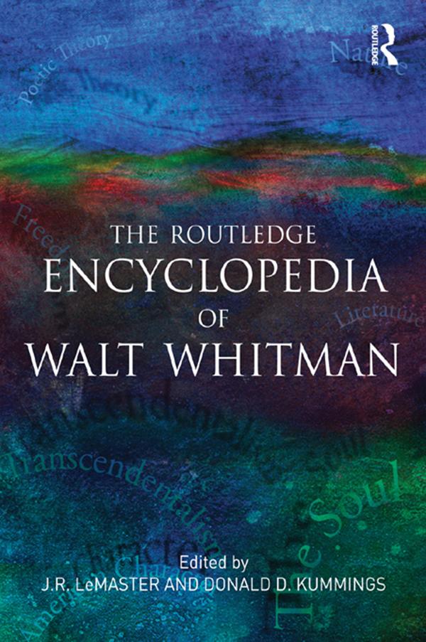 The Routledge Encyclopedia of Walt Whitman by Donald Kummings, J.R. LeMaster