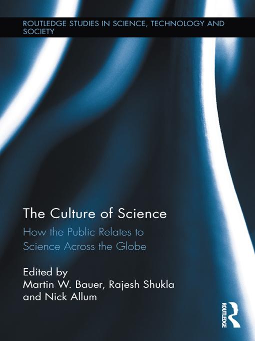 The Culture of Science by Martin W. Bauer, Nick Allum, Rajesh Shukla