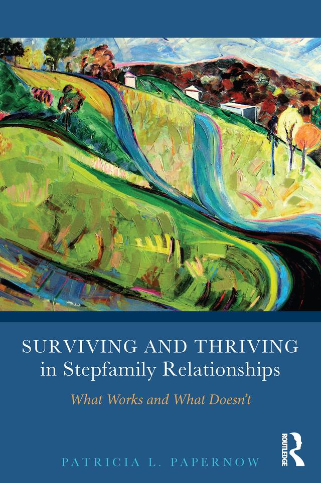 Surviving and Thriving in Stepfamily Relationships by Patricia L. Papernow