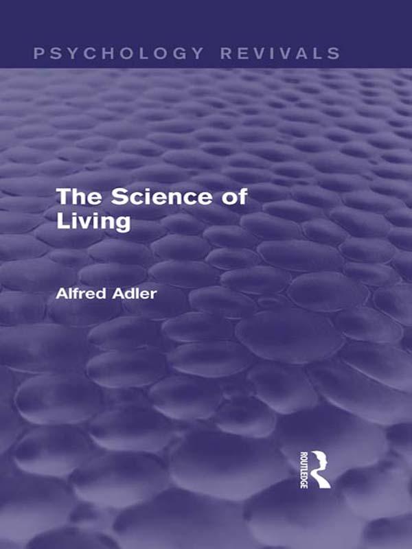 The Science of Living (Psychology Revivals) by Alfred Adler
