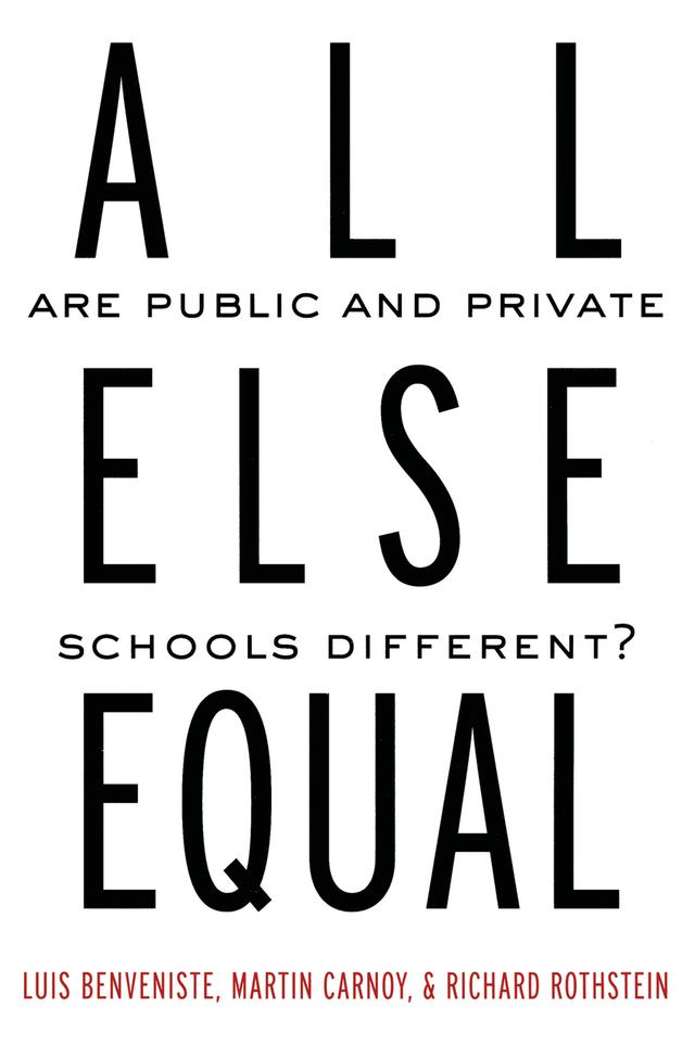 All Else Equal by Luis Benveniste, Martin Carnoy, Richard Rothstein