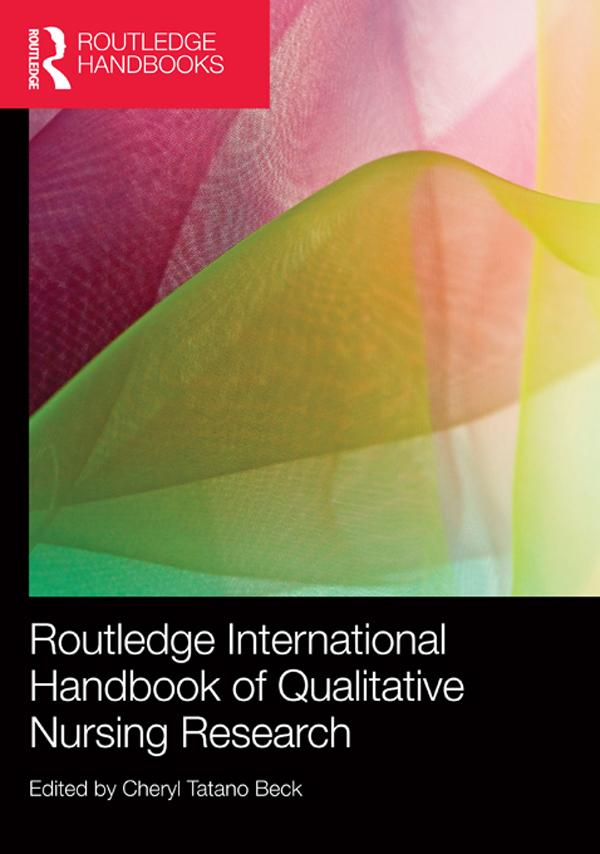 Routledge International Handbook of Qualitative Nursing Research by Cheryl Tatano Beck