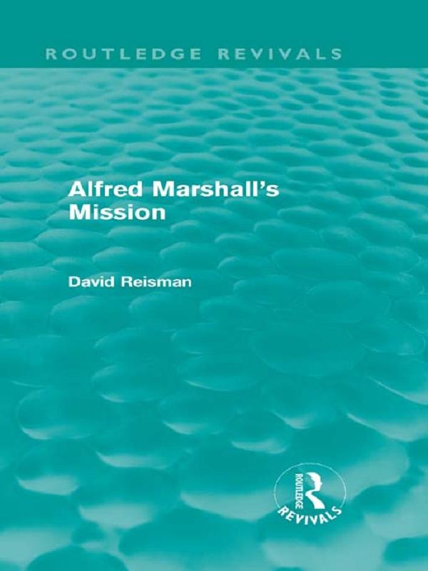 Alfred Marshall's Mission (Routledge Revivals) by David Reisman