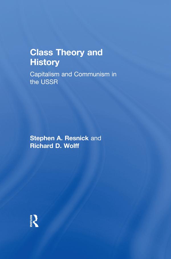 Class Theory and History by Richard D. Wolff, Stephen A. Resnick
