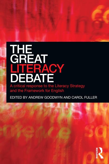 The Great Literacy Debate by Andrew Goodwyn, Carol Fuller