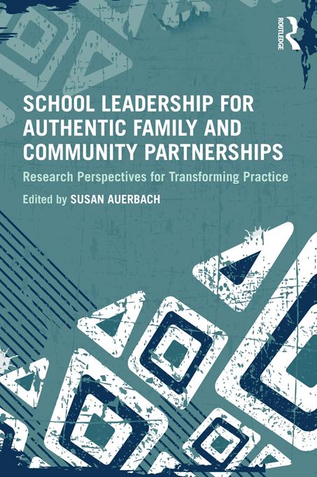 School Leadership for Authentic Family and Community Partnerships by Susan Auerbach