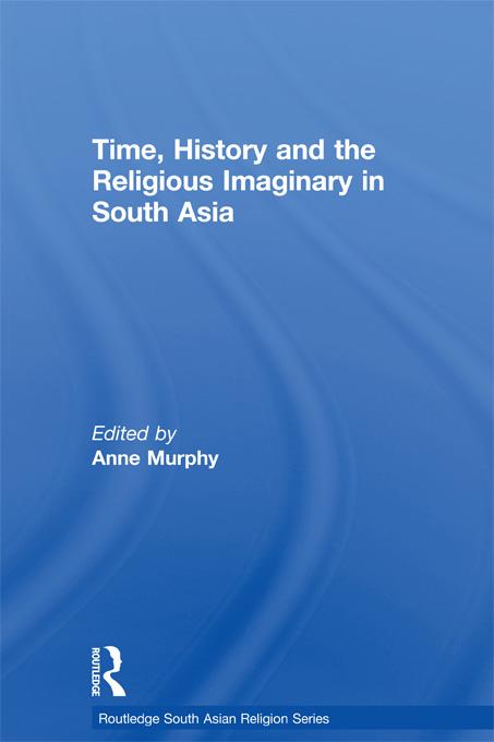 Time, History and the Religious Imaginary in South Asia