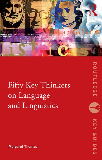 Fifty Key Thinkers on Language and Linguistics by Margaret Thomas