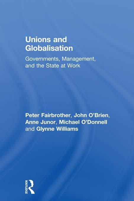 Unions and Globalisation by Anne Junor, Glynne Williams, John O'Brien, Michael O'Donnell, Peter Fairbrother