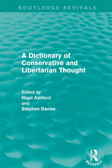A Dictionary of Conservative and Libertarian Thought (Routledge Revivals) by Nigel Ashford, Stephen Davies