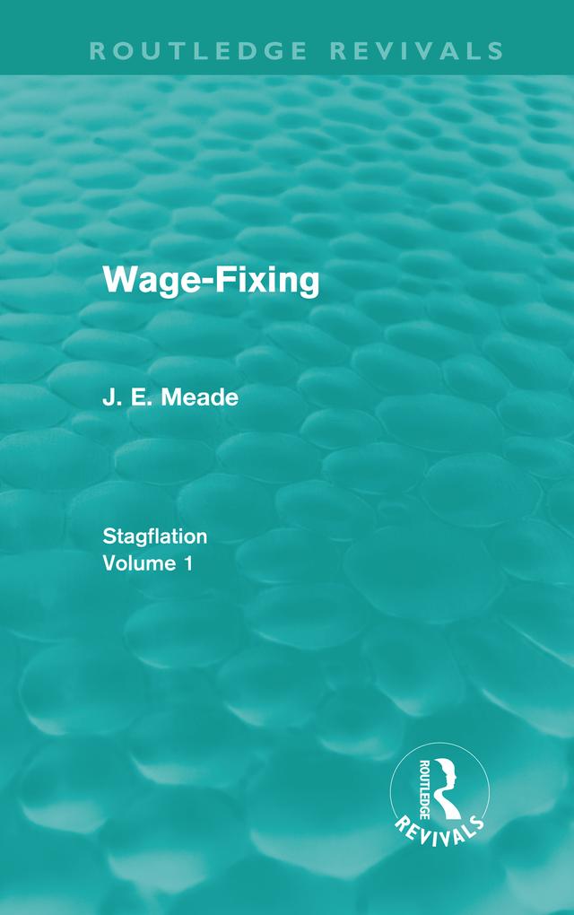 Wage-Fixing (Routledge Revivals) by J. E. Meade