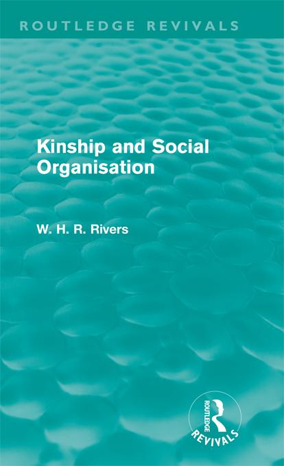 Kinship and Social Organisation (Routledge Revivals) by W. H. R. Rivers
