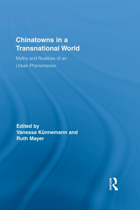 Chinatowns in a Transnational World by Ruth Mayer, Vanessa Künnemann