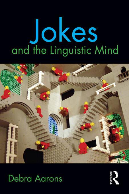Jokes and the Linguistic Mind by Debra Aarons