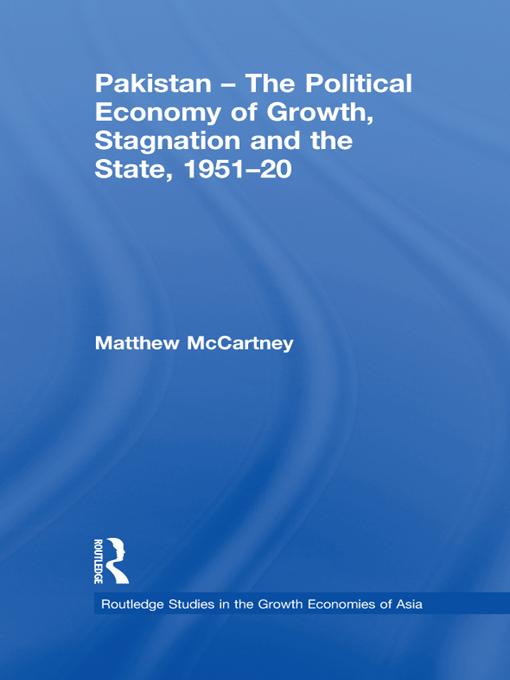 Pakistan - The Political Economy of Growth, Stagnation and the State, 1951-2009 by Matthew McCartney