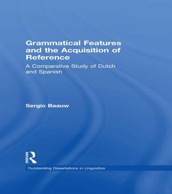Grammatical Features and the Acquisition of Reference by Sergio Baauw