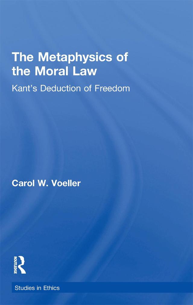 The Metaphysics of the Moral Law by Carol W. Voeller
