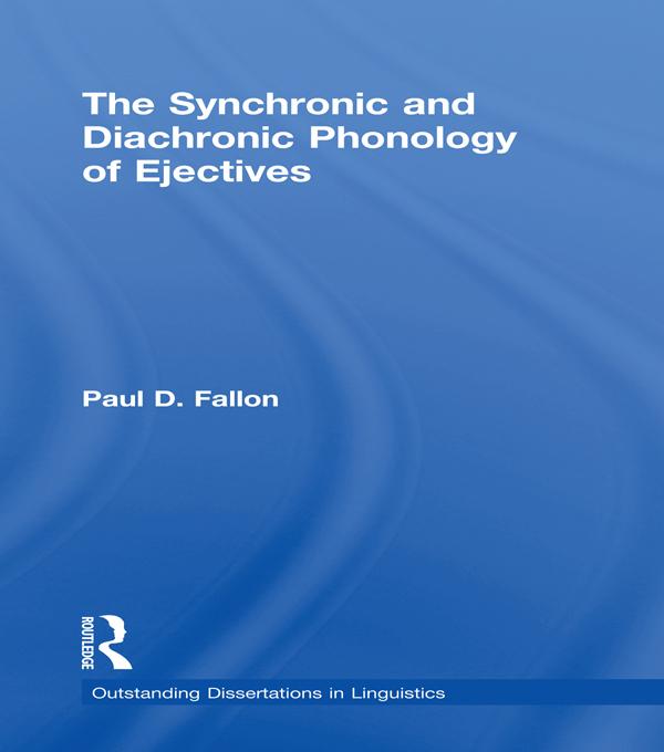 The Synchronic and Diachronic Phonology of Ejectives by Paul D. Fallon