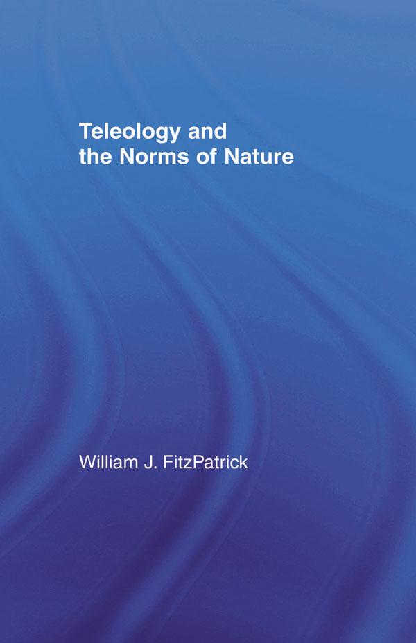 Teleology and the Norms of Nature by William J. FitzPatrick