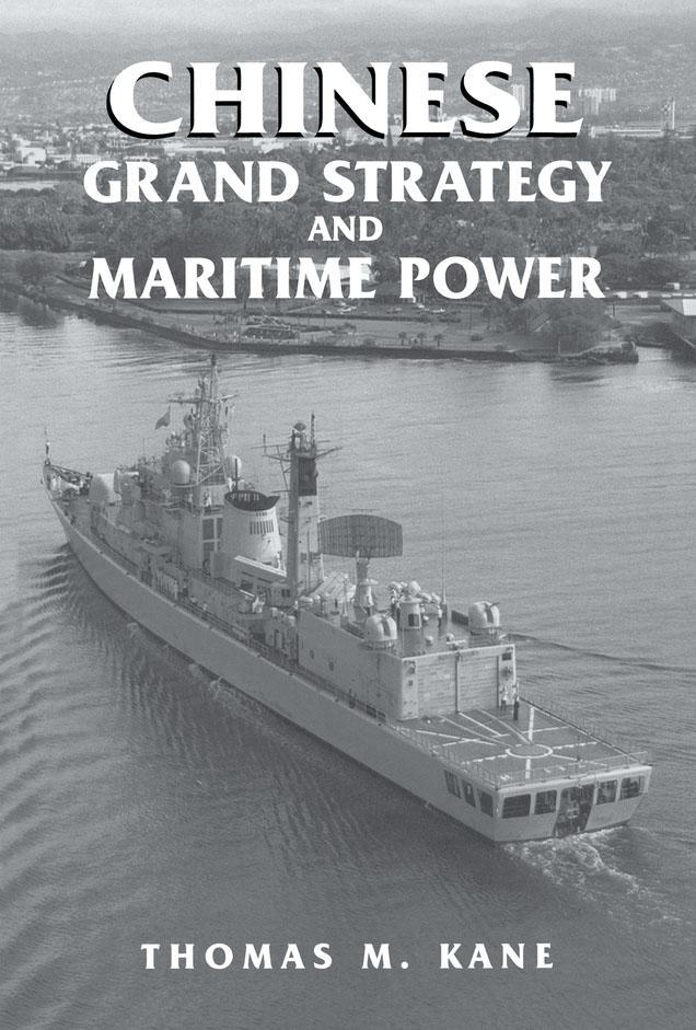 Chinese Grand Strategy and Maritime Power by Thomas M. Kane