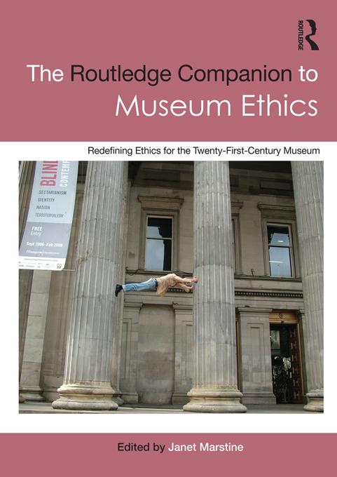 The Routledge Companion to Museum Ethics by Janet Marstine
