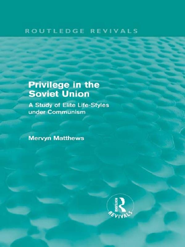 Privilege in the Soviet Union (Routledge Revivals) by Mervyn Matthews