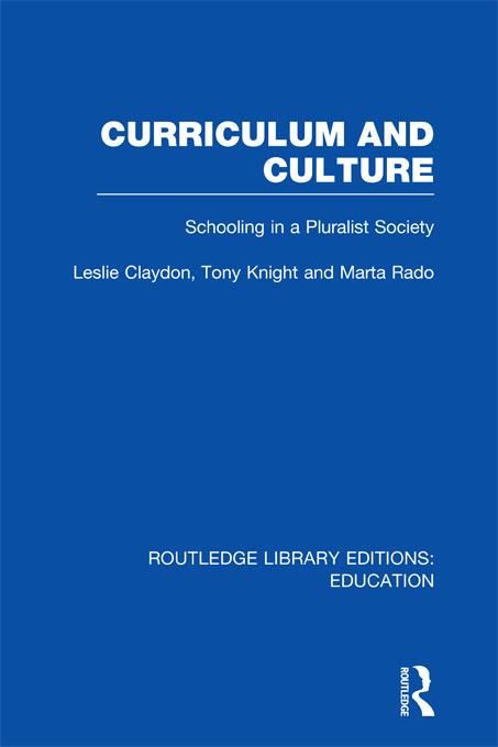 Curriculum and Culture (RLE: Education) by Leslie Claydon, Marta Rado, Tony Knight