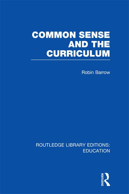 Common Sense and the Curriculum by Robin Barrow