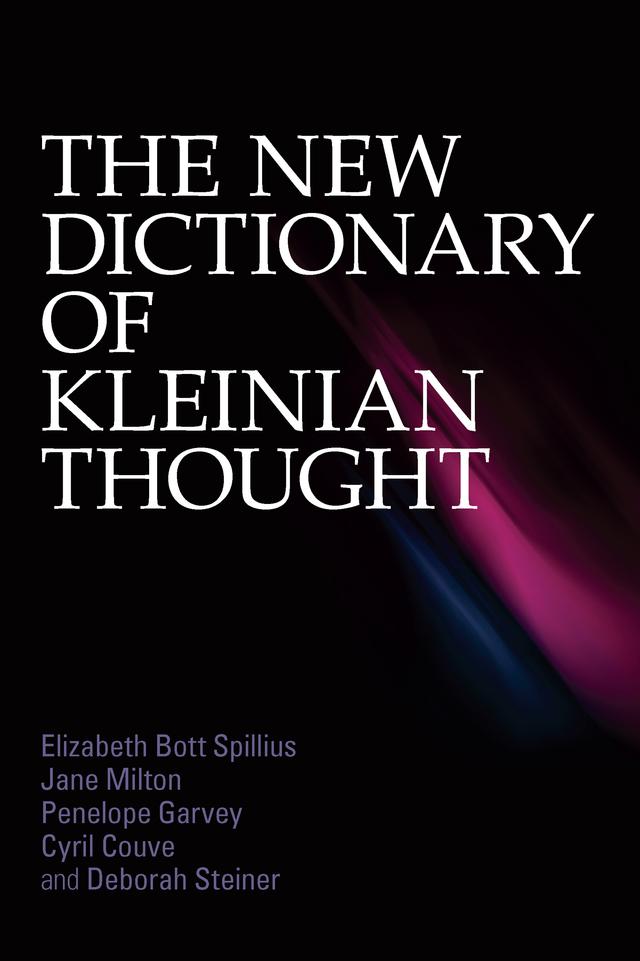 The New Dictionary of Kleinian Thought by Cyril Couve, Deborah Steiner, Elizabeth Bott Spillius, Jane Milton, Penelope Garvey