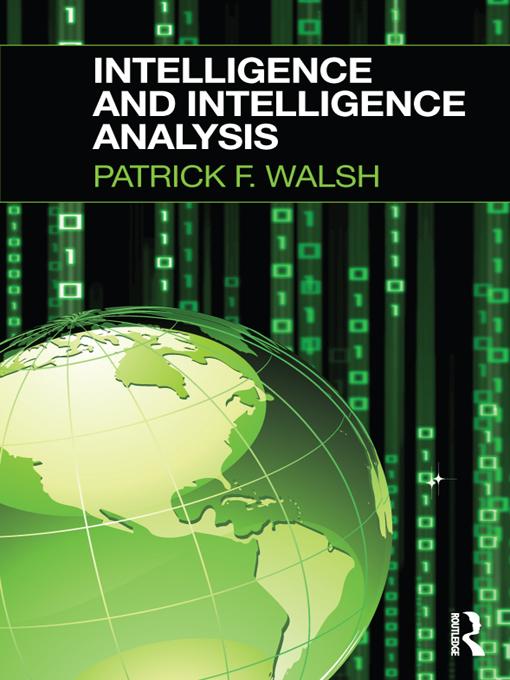 Intelligence and Intelligence Analysis by Patrick Walsh