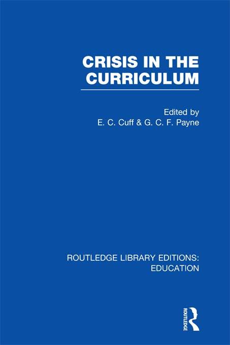 Crisis in the Curriculum by E Cuff, George Payne