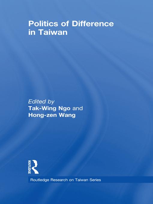 Politics of Difference in Taiwan by Hong-zen Wang, T.W. Ngo